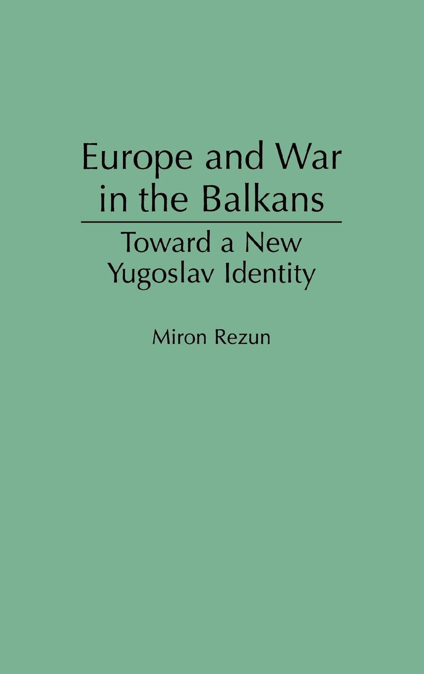 Europe and War in the Balkans: Toward a New Yugoslav Identity