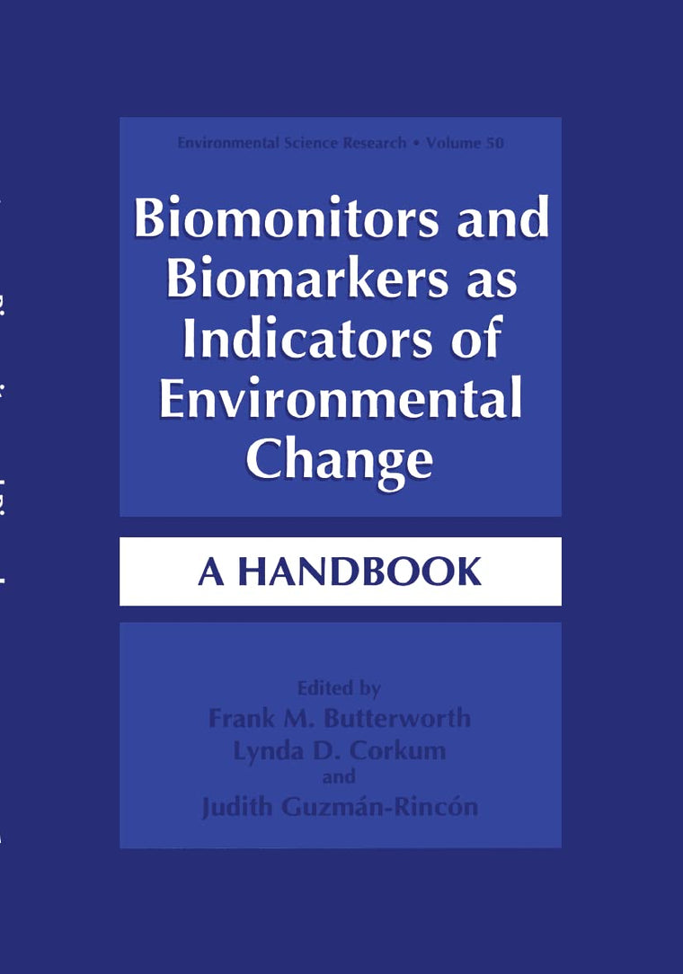 Biomonitors and Biomarkers as Indicators of Environmental Change: A Handbook (Environmental Science Research, Volume 50)