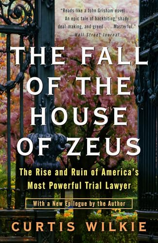 The Fall of the House of Zeus: The Rise and Ruin of America's Most Powerful Trial Lawyer