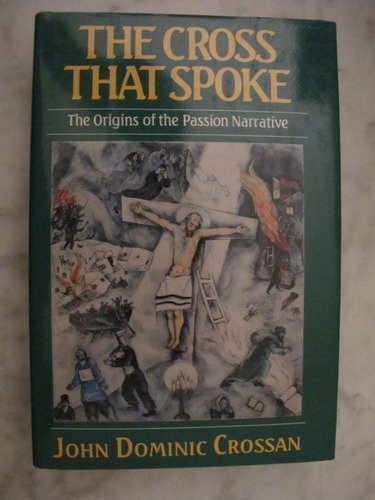 The Cross That Spoke: The Origins of the Passion Narrative b