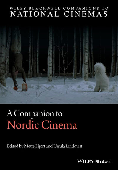A Companion to Nordic Cinema (Wiley Blackwell Companions to National Cinemas)