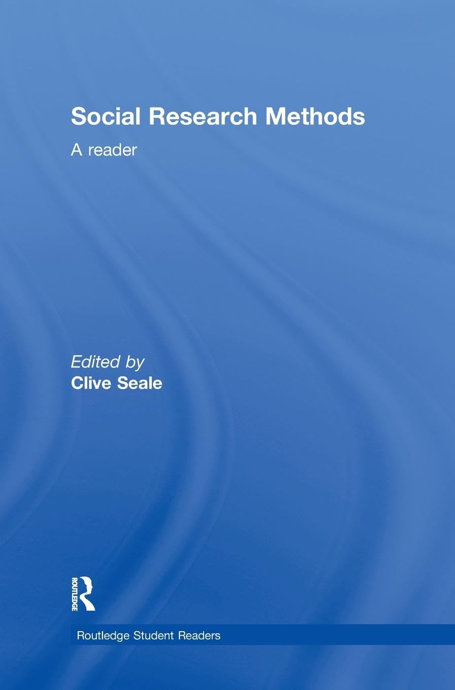 Social Research Methods: A Reader (Routledge Student Readers)