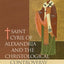 St. Cyril of Alexandria: The Christological Controversy, Its History, Theology, and Texts
