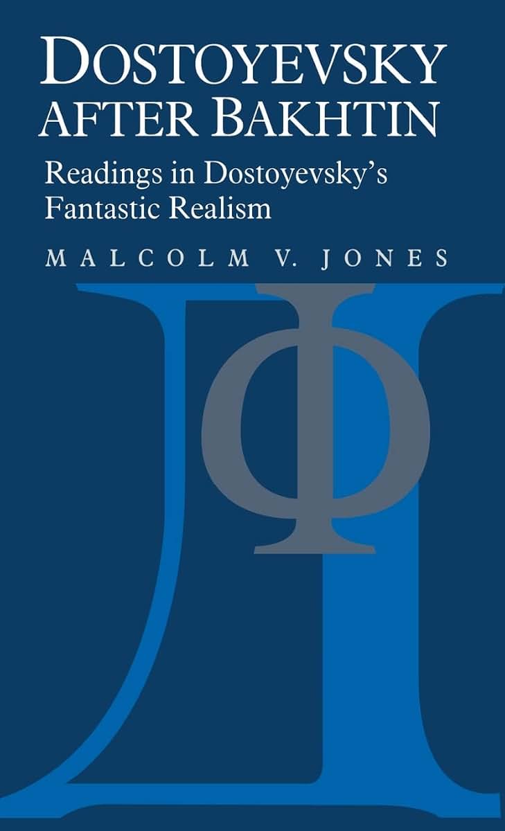 Dostoyevsky after Bakhtin: Readings in Dostoyevsky's Fantastic Realism