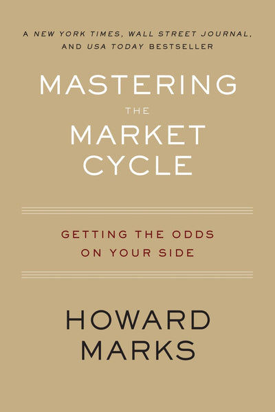 Mastering The Market Cycle: Getting the Odds on Your Side by