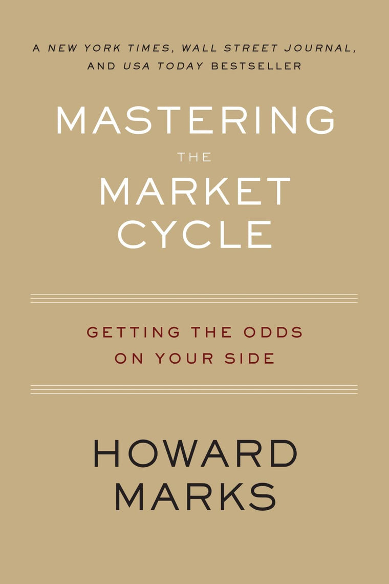 Mastering The Market Cycle: Getting the Odds on Your Side by