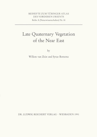 Late Quaternary Vegetation of the Near East (Tubinger Atlas Des Vorderen Orients)
