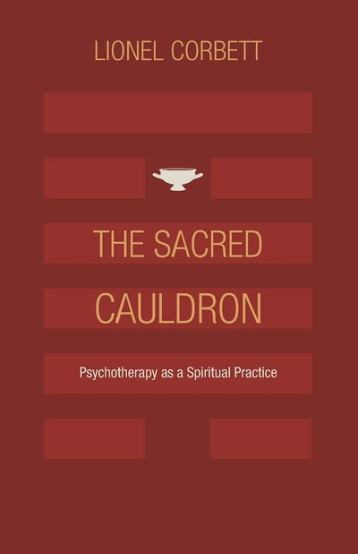 The Sacred Cauldron: Psychotherapy as a Spiritual Practice