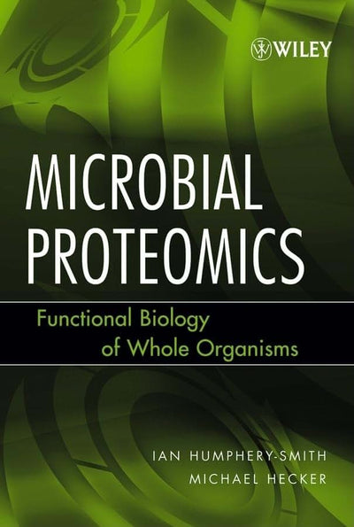 Microbial Proteomics: Functional Biology of Whole Organisms (Methods of Biochemical Analysis)