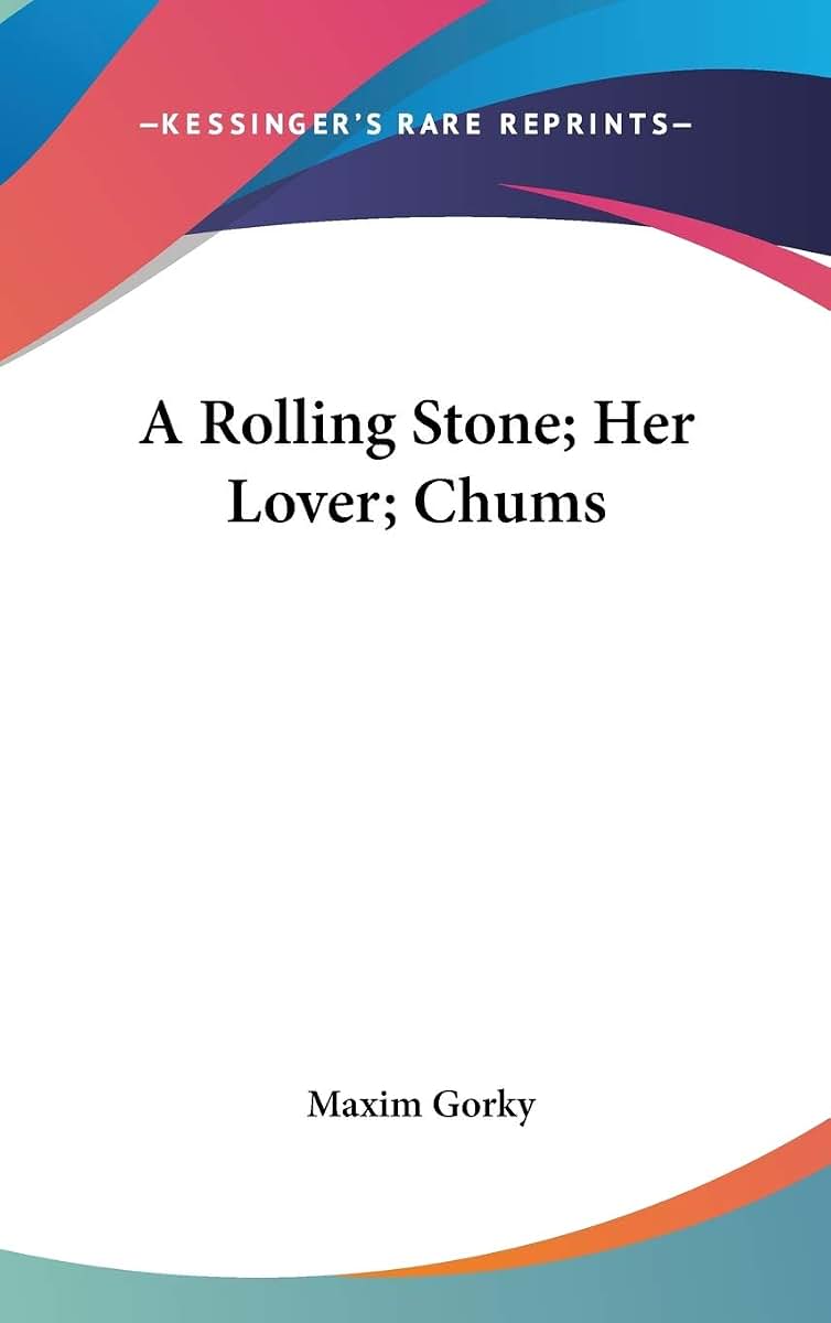 A Rolling Stone; Her Lover; Chums