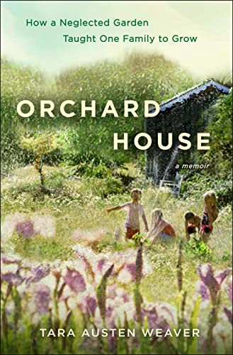 Orchard House: How a Neglected Garden Taught One Family to Grow