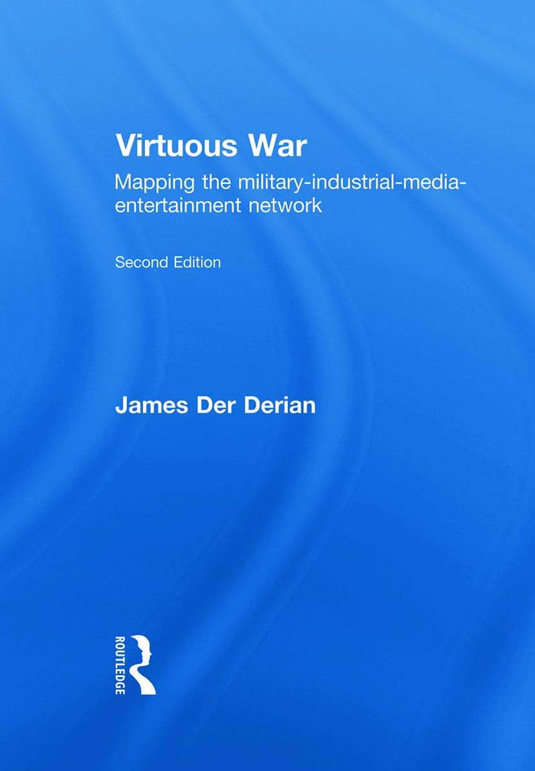 Virtuous War: Mapping the Military-Industrial-Media-Entertainment-Network