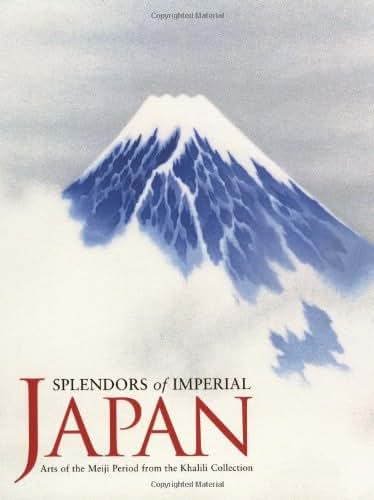 Splendors of Imperial Japan: Arts of the Meiji Period from the Khalili Collection (Khalili Exhibition Catalogues)