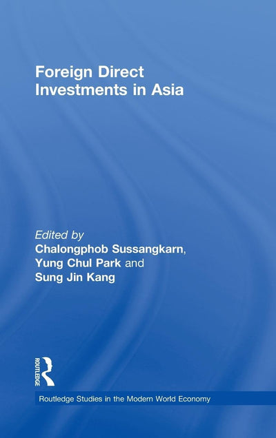 Foreign Direct Investments in Asia (Routledge Studies in the Modern World Economy)