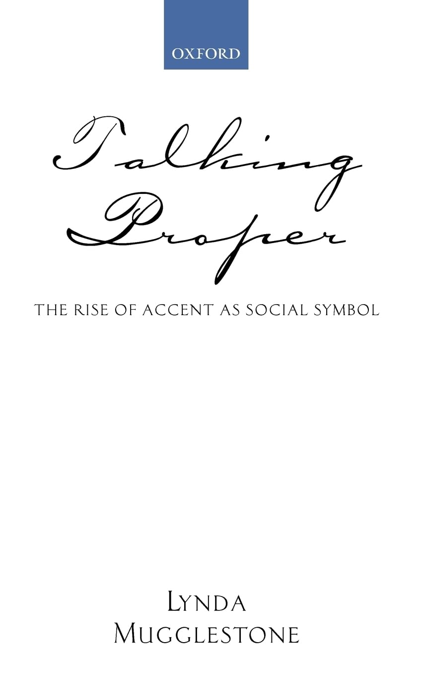 Talking Proper: The Rise of Accent As Social Symbol by Muggl