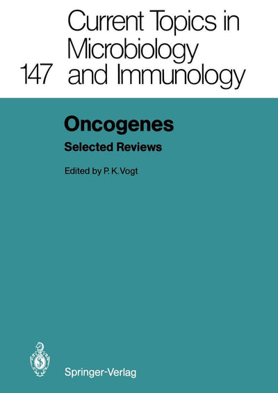 Oncogenes: Selected Reviews (Current Topics in Microbiology and Immunology, 147)