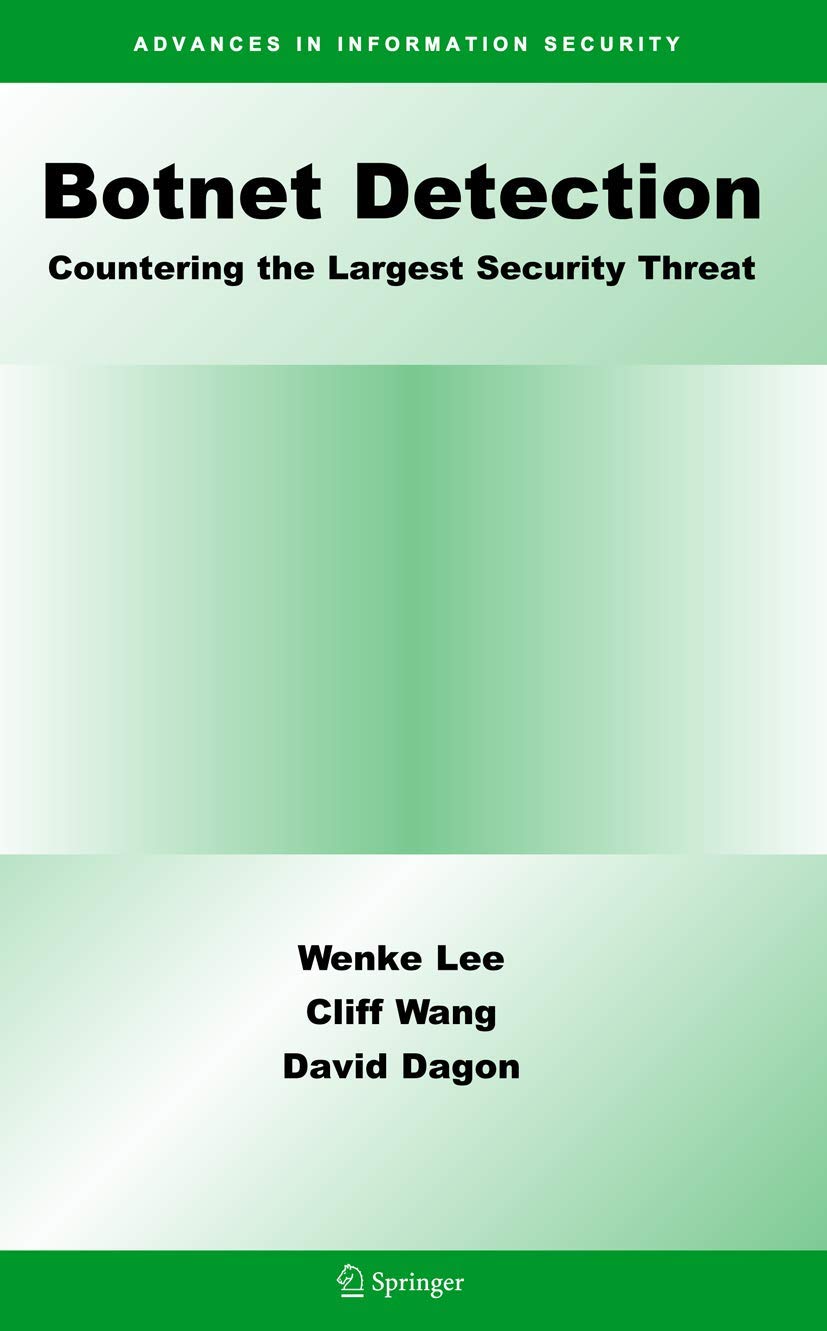 Botnet Detection: Countering the Largest Security Threat (Advances in Information Security, 36)