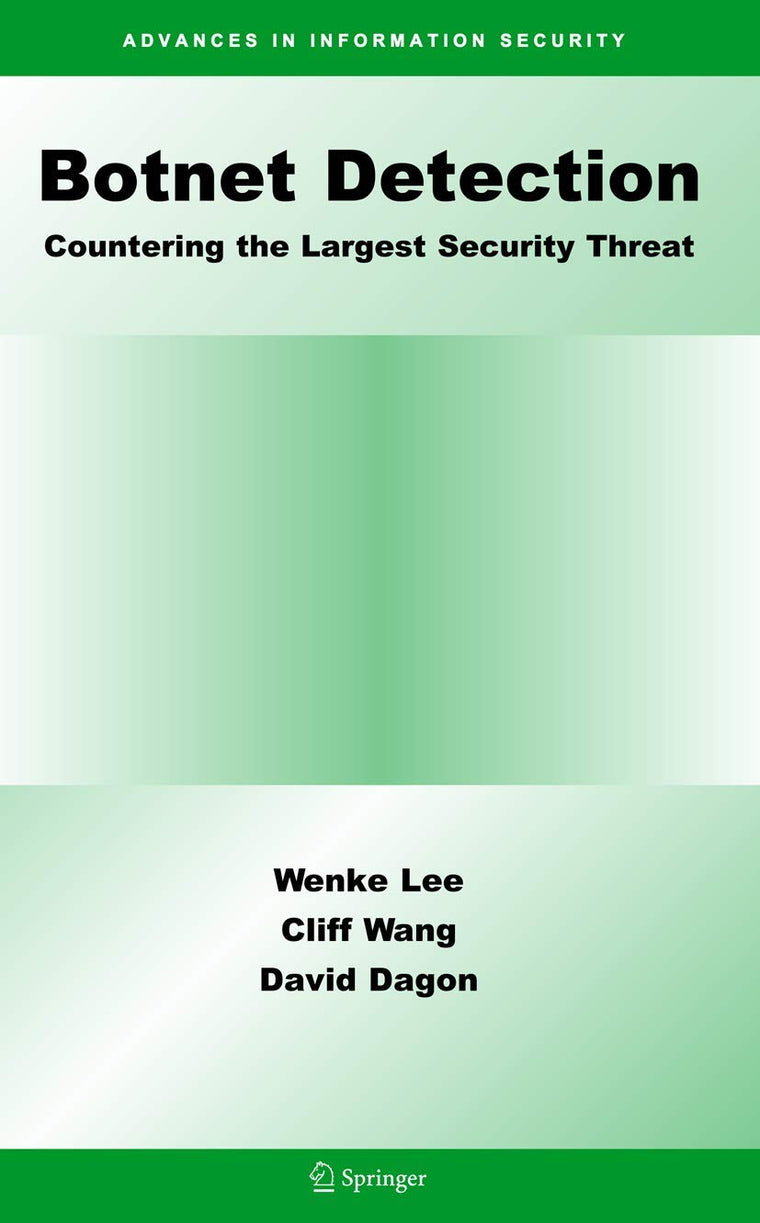 Botnet Detection: Countering the Largest Security Threat (Advances in Information Security, 36)