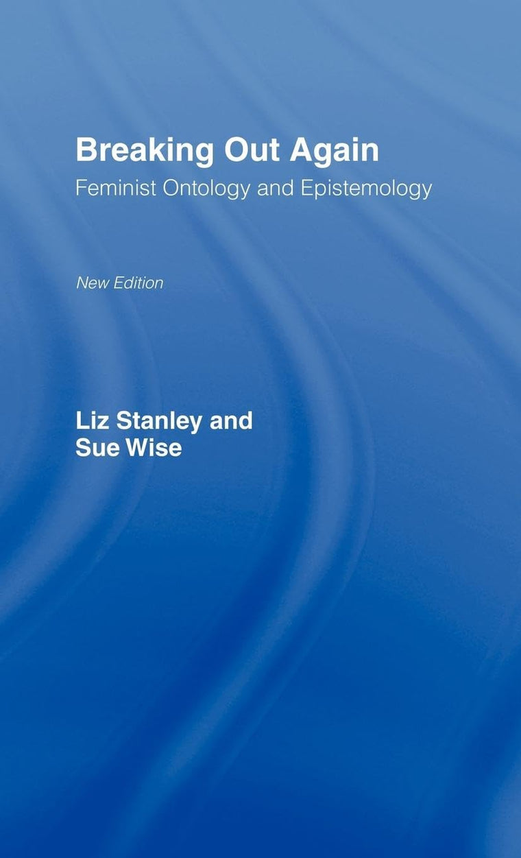 Breaking Out Again: Feminist Ontology and Epistemology