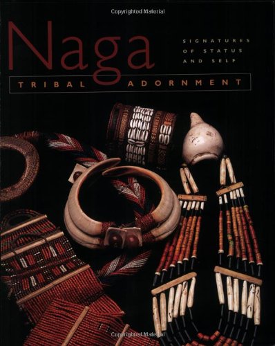 Naga Tribal Adornment: Signatures of Status and Self