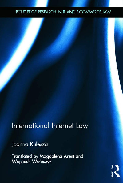 International Internet Law (Routledge Research in Information Technology and E-Commerce Law)