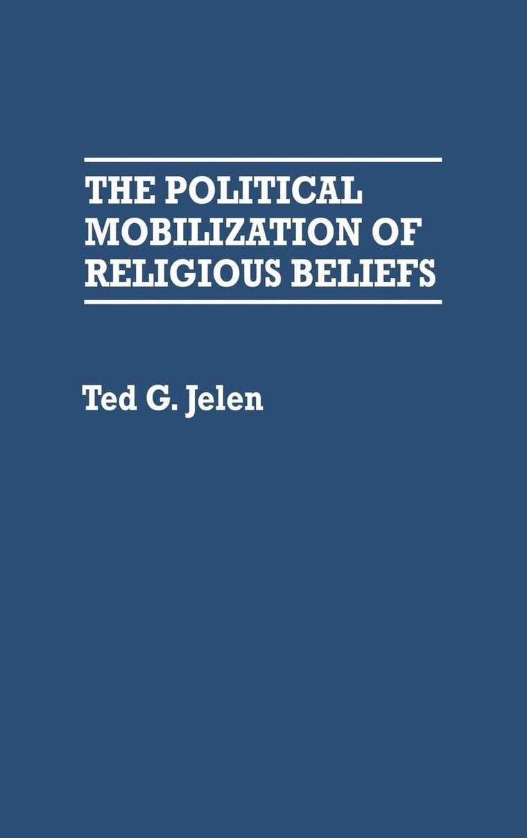 The Political Mobilization of Religious Beliefs: