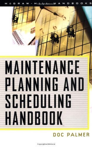 Maintenance Planning and Scheduling Handbook by Palmer, Rich