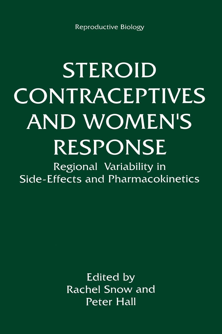 Steroid Contraceptives and Women's Response:: Regional Variability in Side-Effects and Steroid Pharmacokinetics (Reproductive Biology)