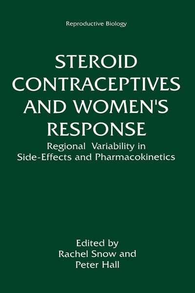 Steroid Contraceptives and Women's Response:: Regional Variability in Side-Effects and Steroid Pharmacokinetics (Reproductive Biology)