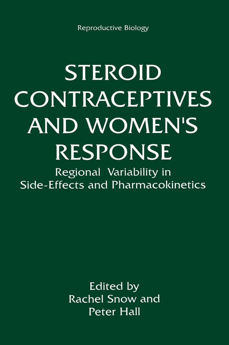 Steroid Contraceptives and Women's Response:: Regional Variability in Side-Effects and Steroid Pharmacokinetics (Reproductive Biology)