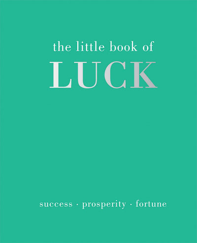 The Little Book of Luck: Success  Prosperity  Fortune