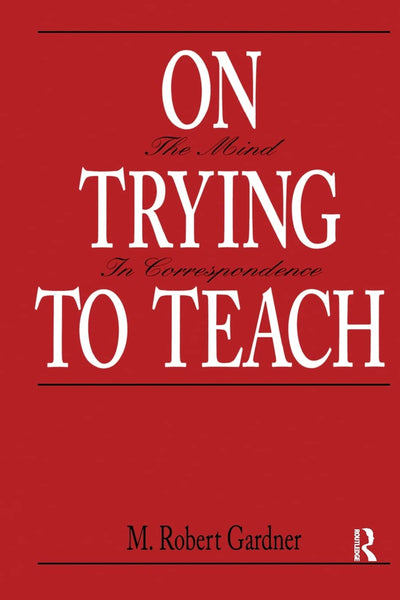 On Trying To Teach: The Mind in Correspondence