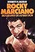 Rocky Marciano: Biography of a first son