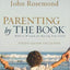Parenting by The Book: Biblical Wisdom for Raising Your Chil