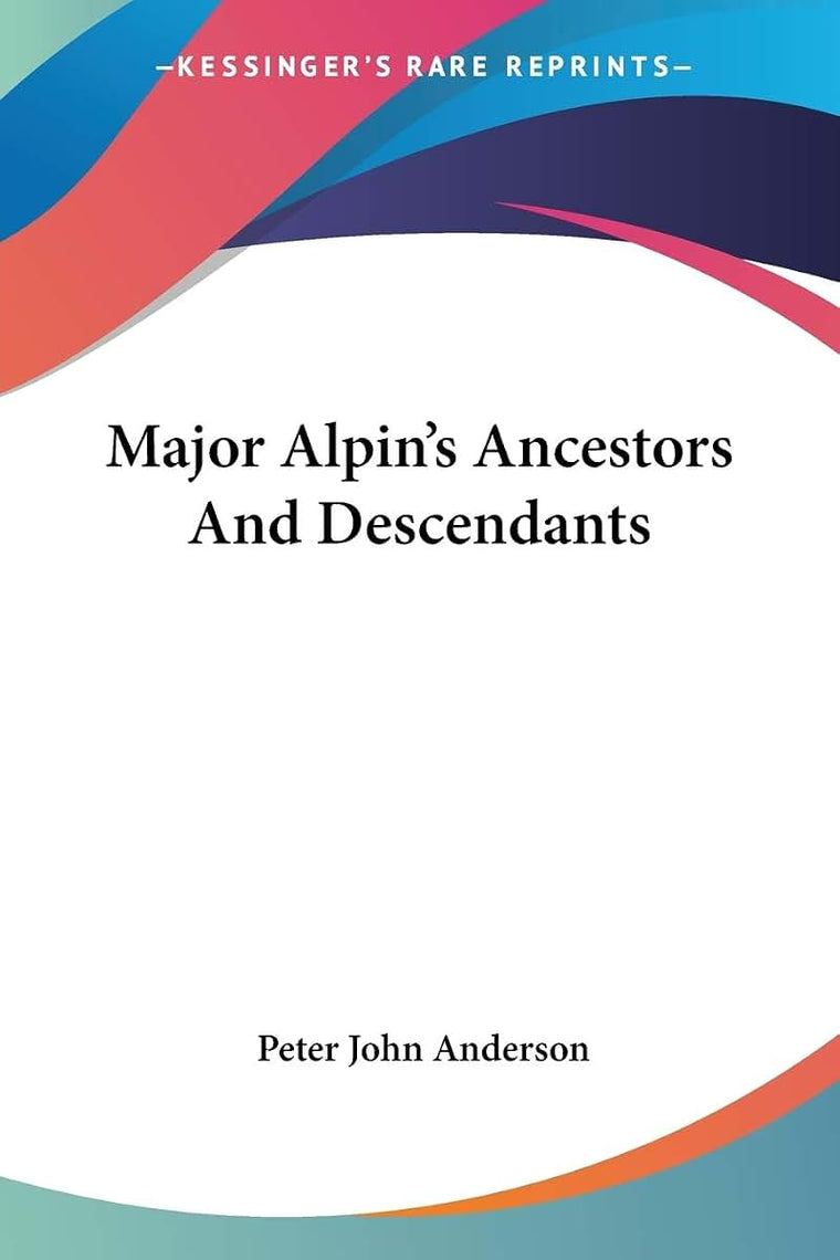 Major Alpin's Ancestors And Descendants