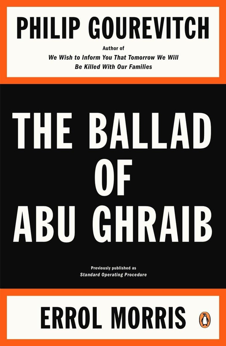The Ballad of Abu Ghraib by Gourevitch, Philip