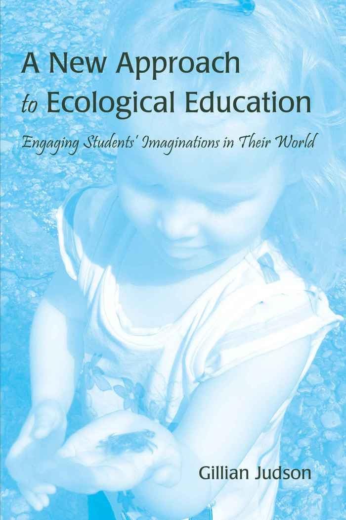 A New Approach to Ecological Education: Engaging Students Imaginations in Their World