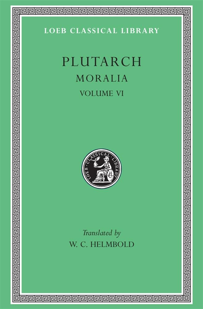 Plutarch: Moralia, Volume VI, Can Virtue Be Taught? On Moral Virtue. On the Control of Anger. On Tranquility of Mind. On Brotherly Love. On Affection ... a Busybody (Loeb Classical Library No. 337)
