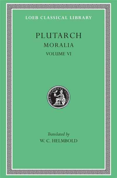 Plutarch: Moralia, Volume VI, Can Virtue Be Taught? On Moral Virtue. On the Control of Anger. On Tranquility of Mind. On Brotherly Love. On Affection ... a Busybody (Loeb Classical Library No. 337)