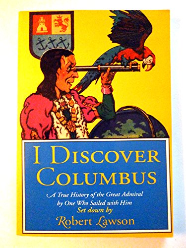 I Discover Columbus: A True Chronicle of the Great Admiral & His Finding of the New World