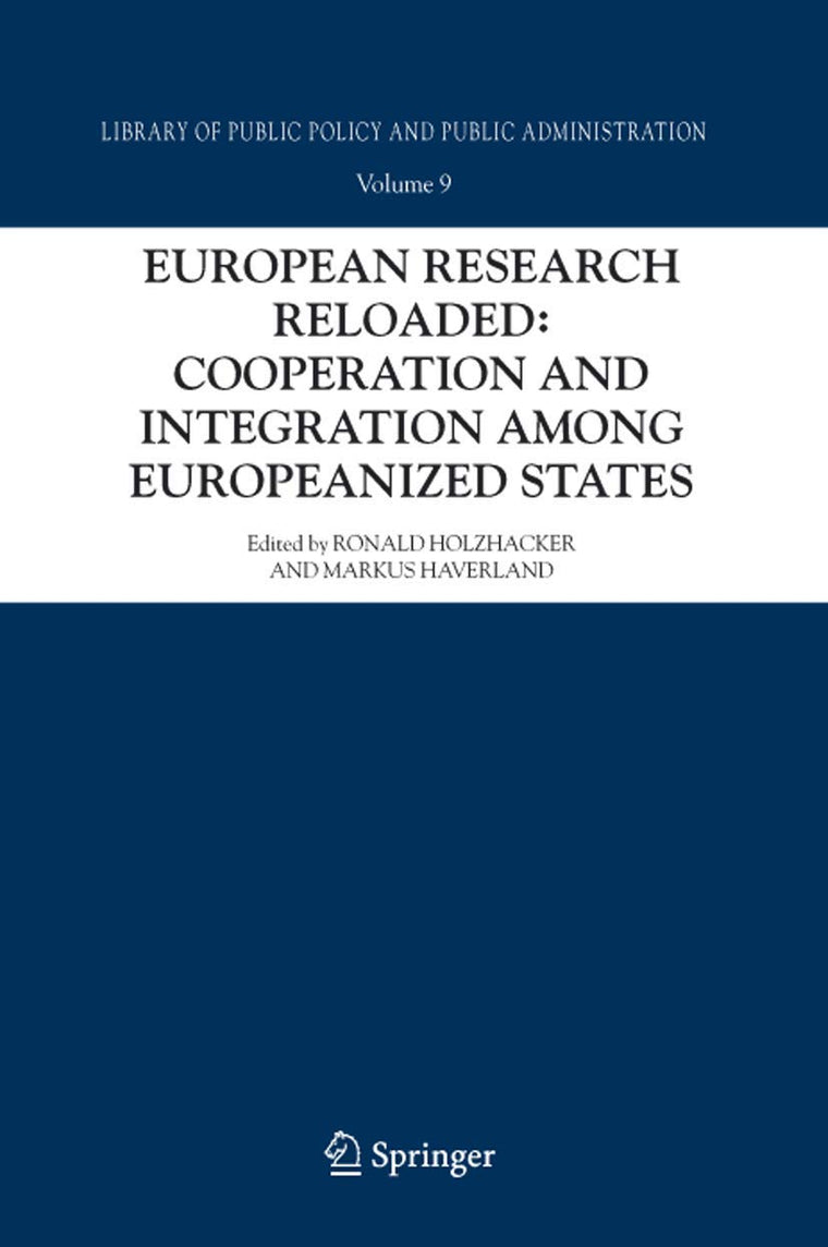 European Research Reloaded: Cooperation and Integration among Europeanized States (Library of Public Policy and Public Administration, 9)