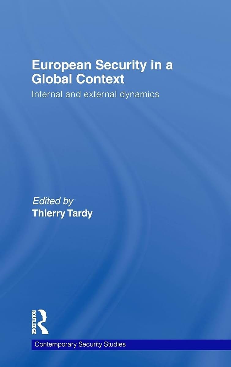 European Security in a Global Context: Internal and External Dynamics (Contemporary Security Studies)