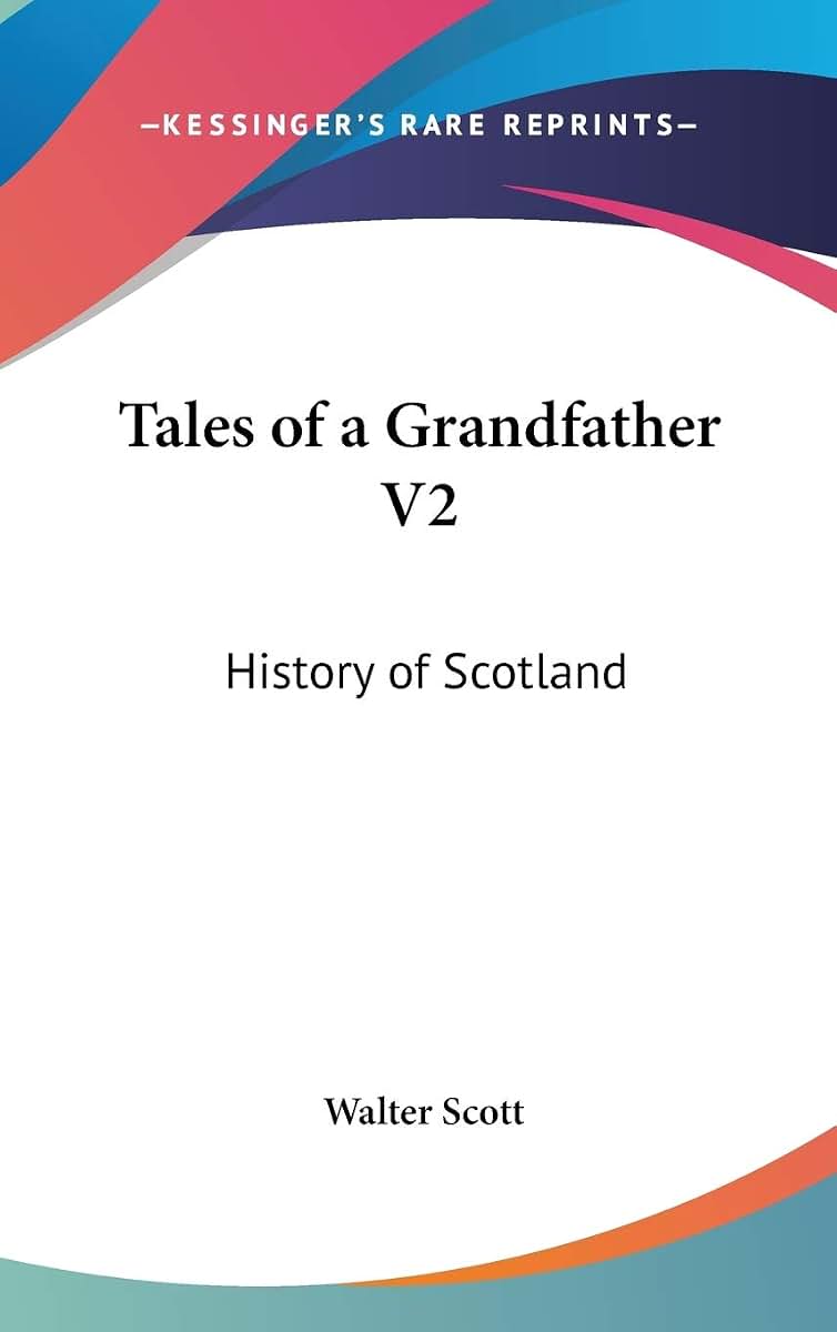 Tales of a Grandfather V2: History of Scotland