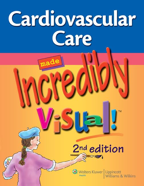 Cardiovascular Care Made Incredibly Visual! (Made Incredibly Visual! Series)