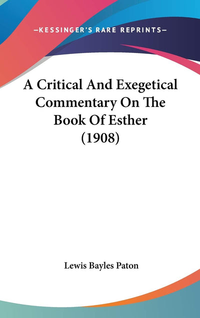 A Critical And Exegetical Commentary On The Book Of Esther (1908)