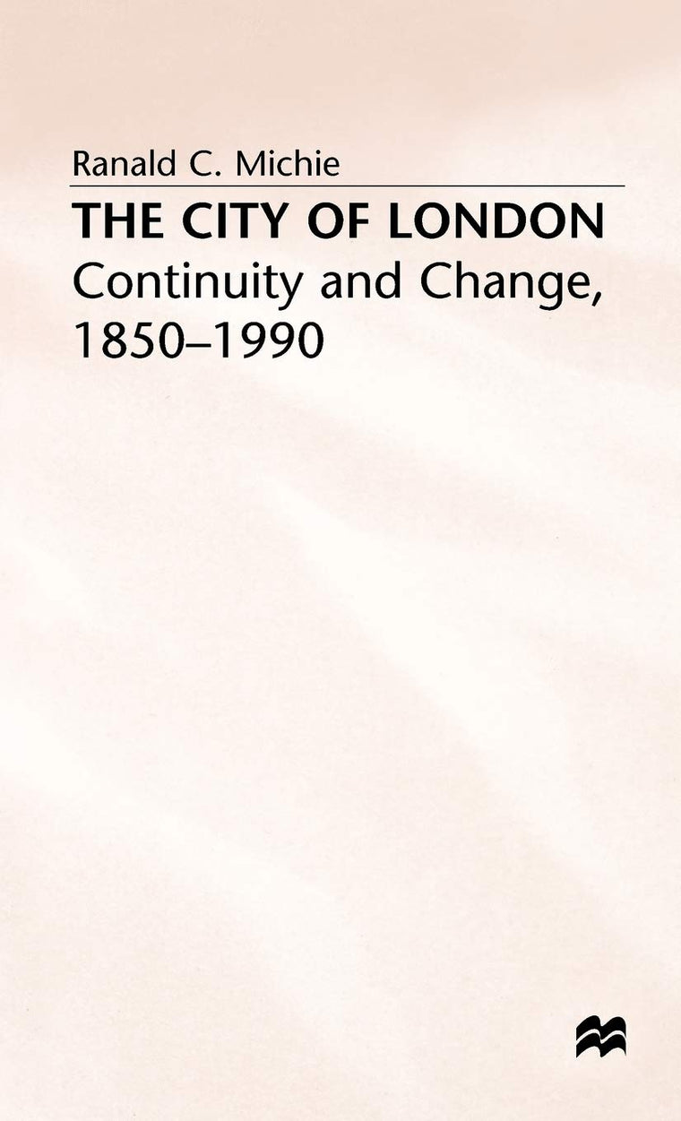 The City of London: Continuity and Change, 1850-1990 (Continuity and Change Since 1850)