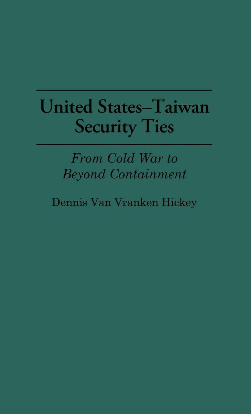 United States-Taiwan Security Ties: From Cold War to Beyond Containment
