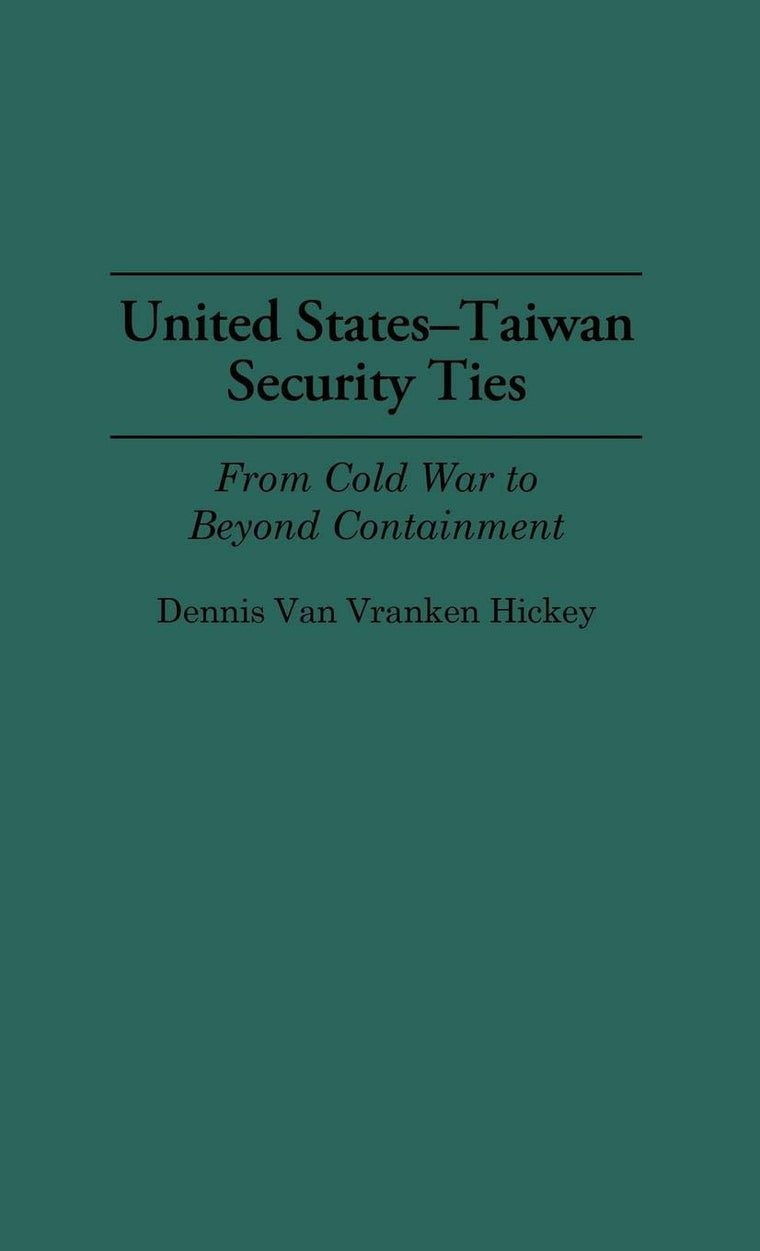 United States-Taiwan Security Ties: From Cold War to Beyond Containment