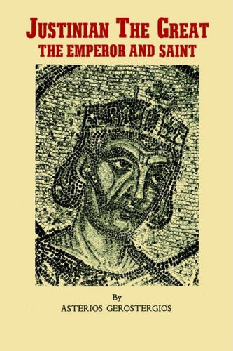 Justinian the Great, the emperor and saint: Illustrious Byzantine emperor, legislator, and codifier of law