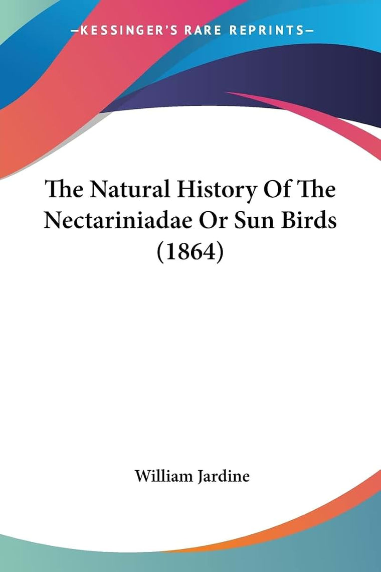 The Natural History Of The Nectariniadae Or Sun Birds (1864)